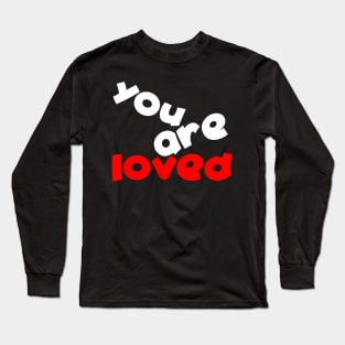 you are loved 3 Long Sleeve T-Shirt